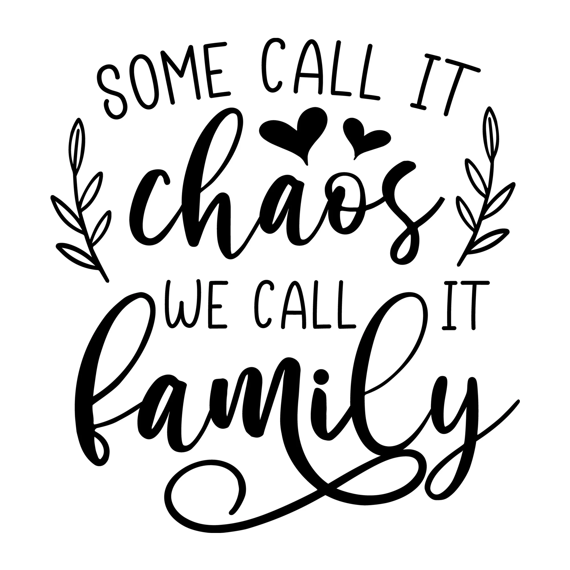 Some Call It Chaos We Call It Family SVG
