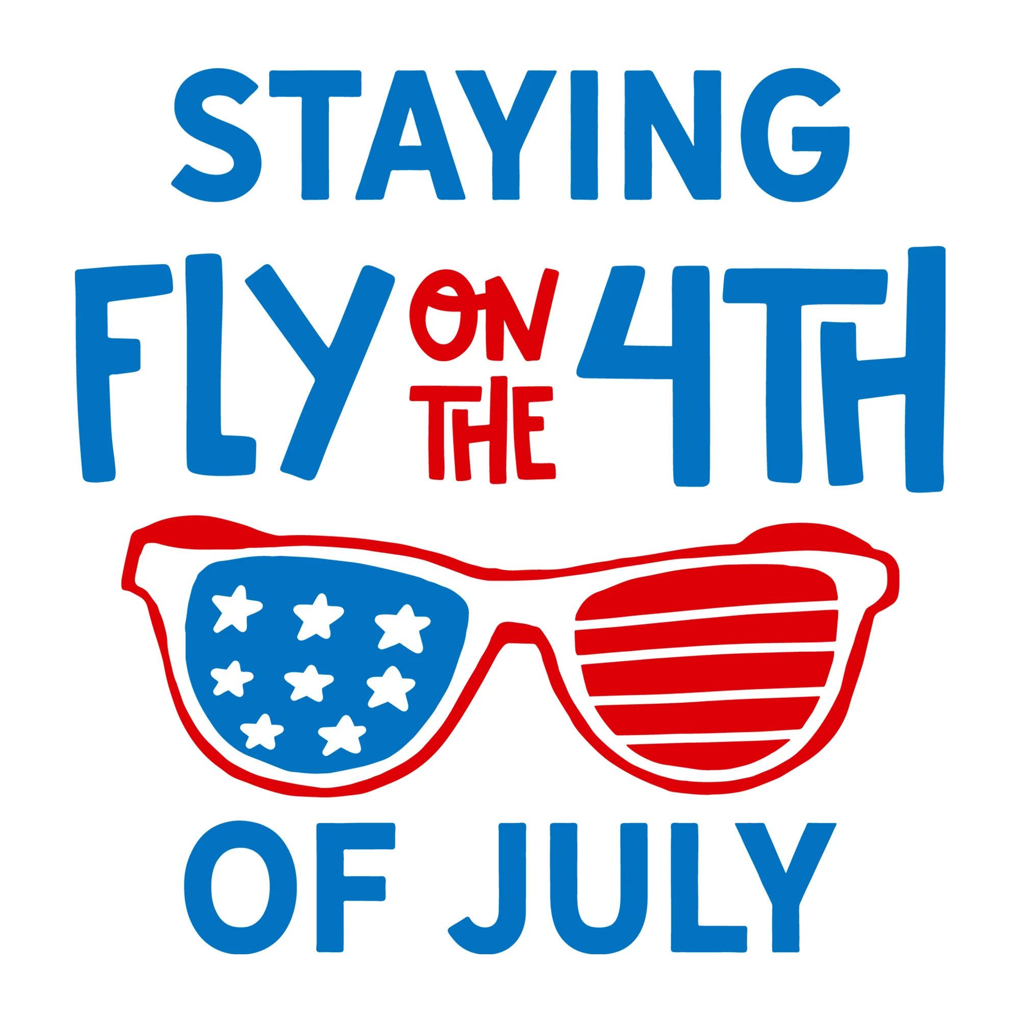 Staying Fly for the 4th of July SVG