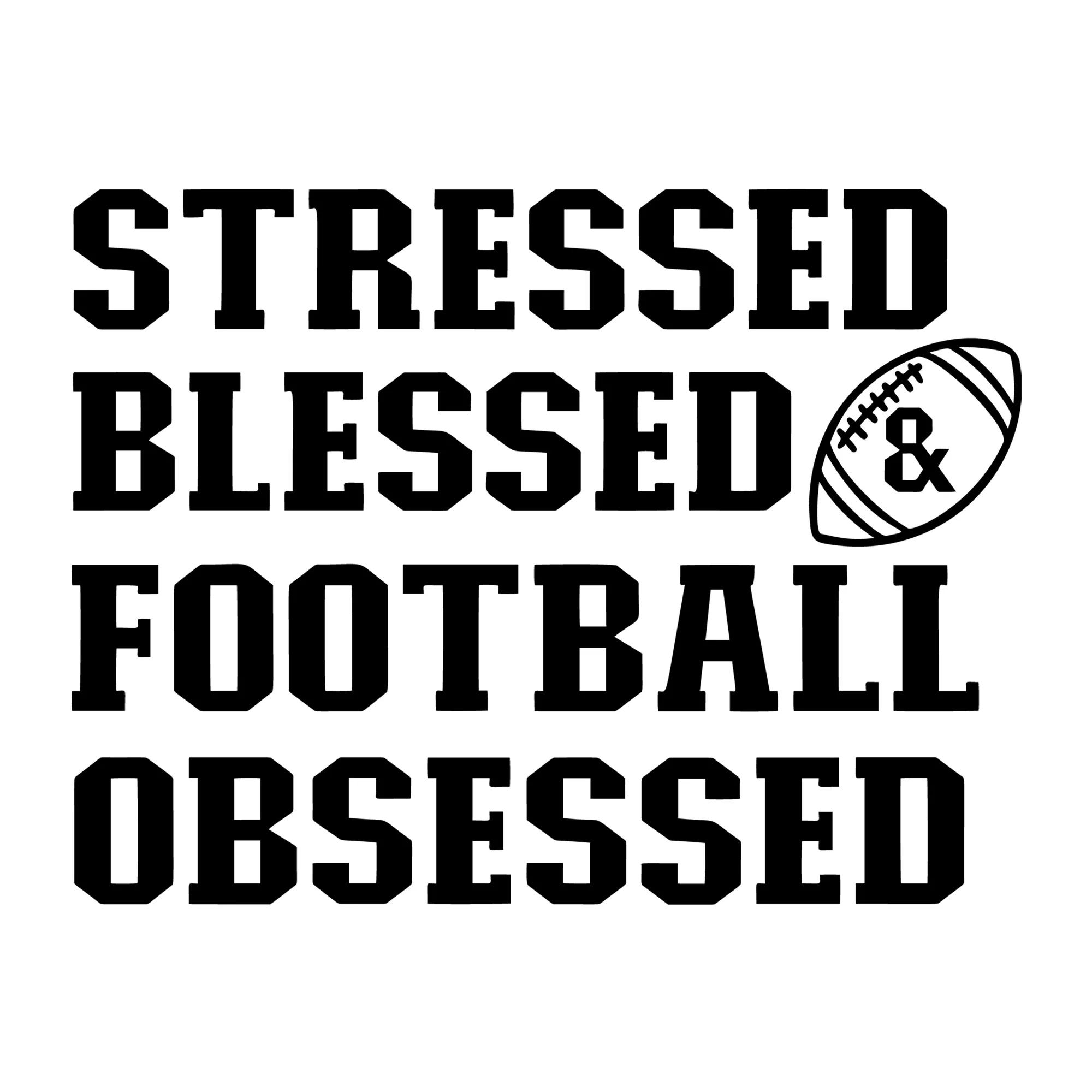 Stressed Blessed Football Obsessed SVG