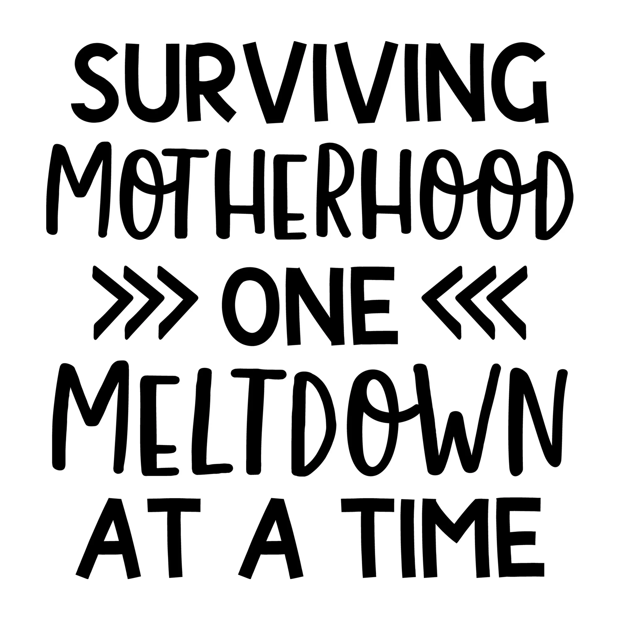 Surviving Motherhood One Meltdown at a Time SVG