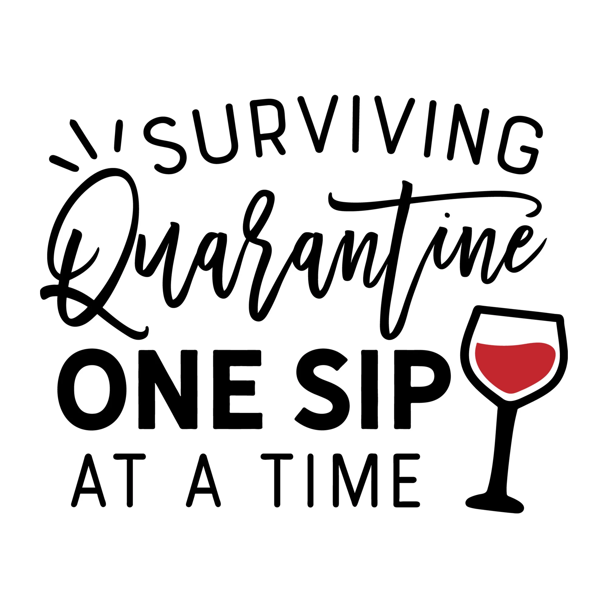 Surviving Quarantine One Sip at a Time Wine SVG