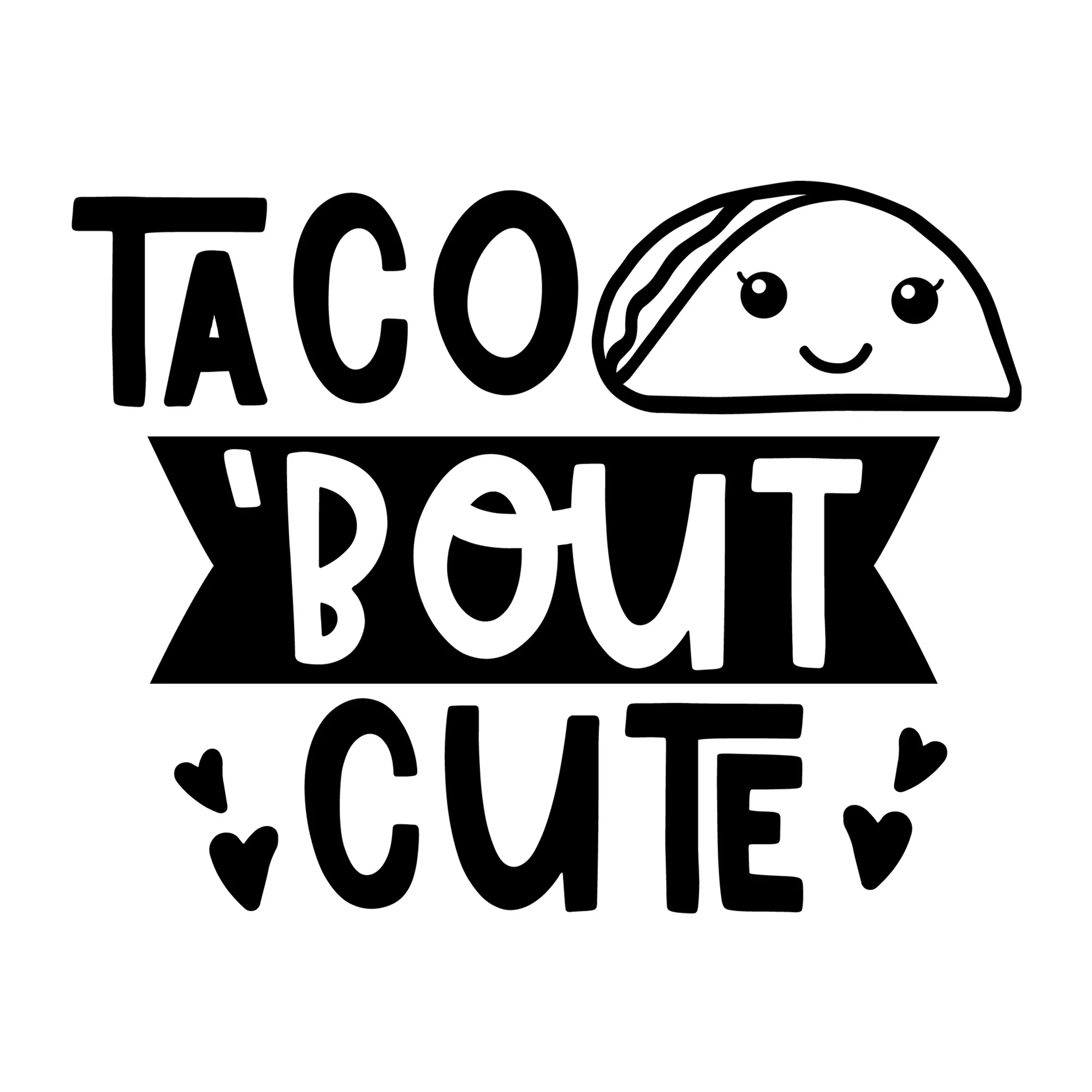 Taco 'Bout Cute SVG