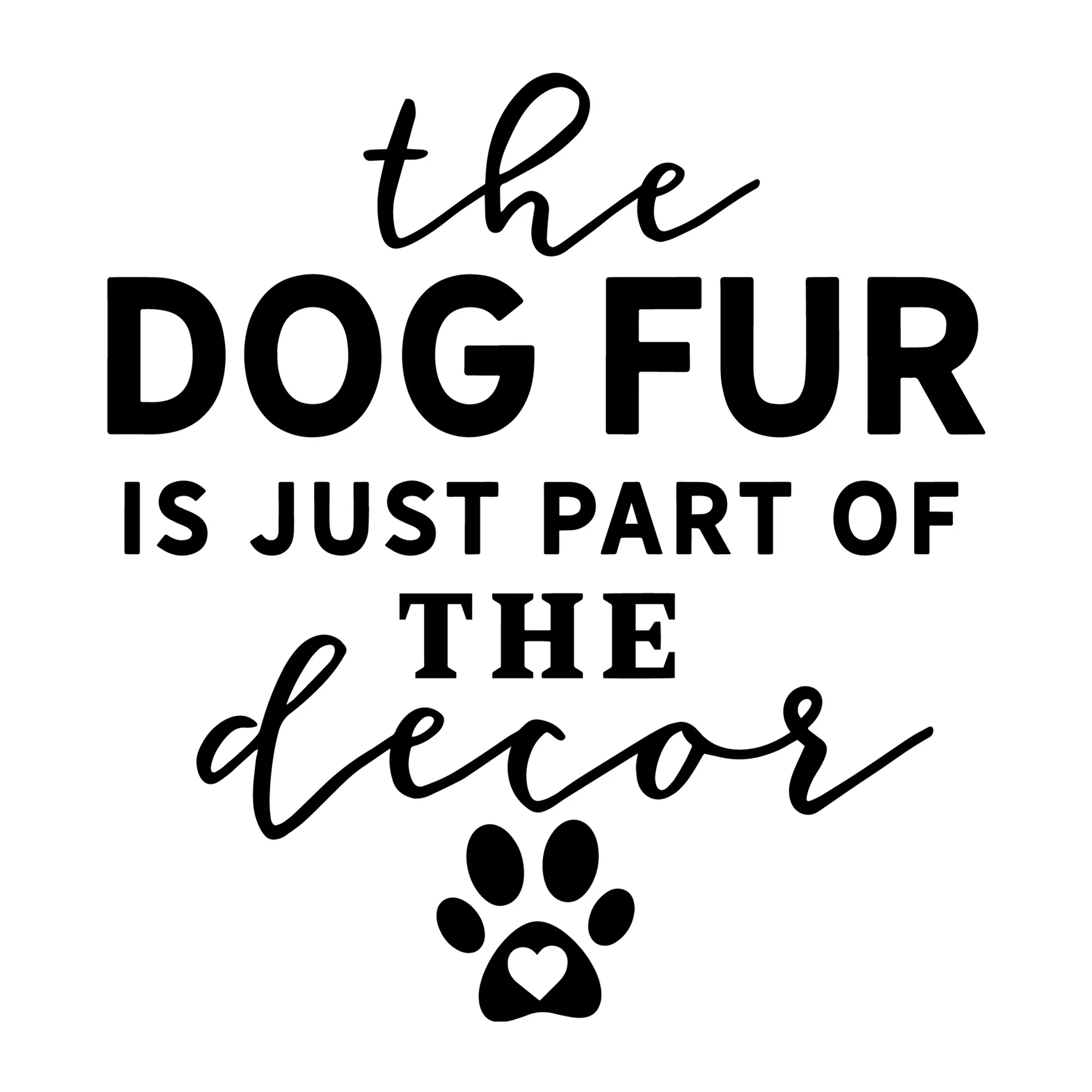 The Dog Fur is Just Part of the Decor SVG
