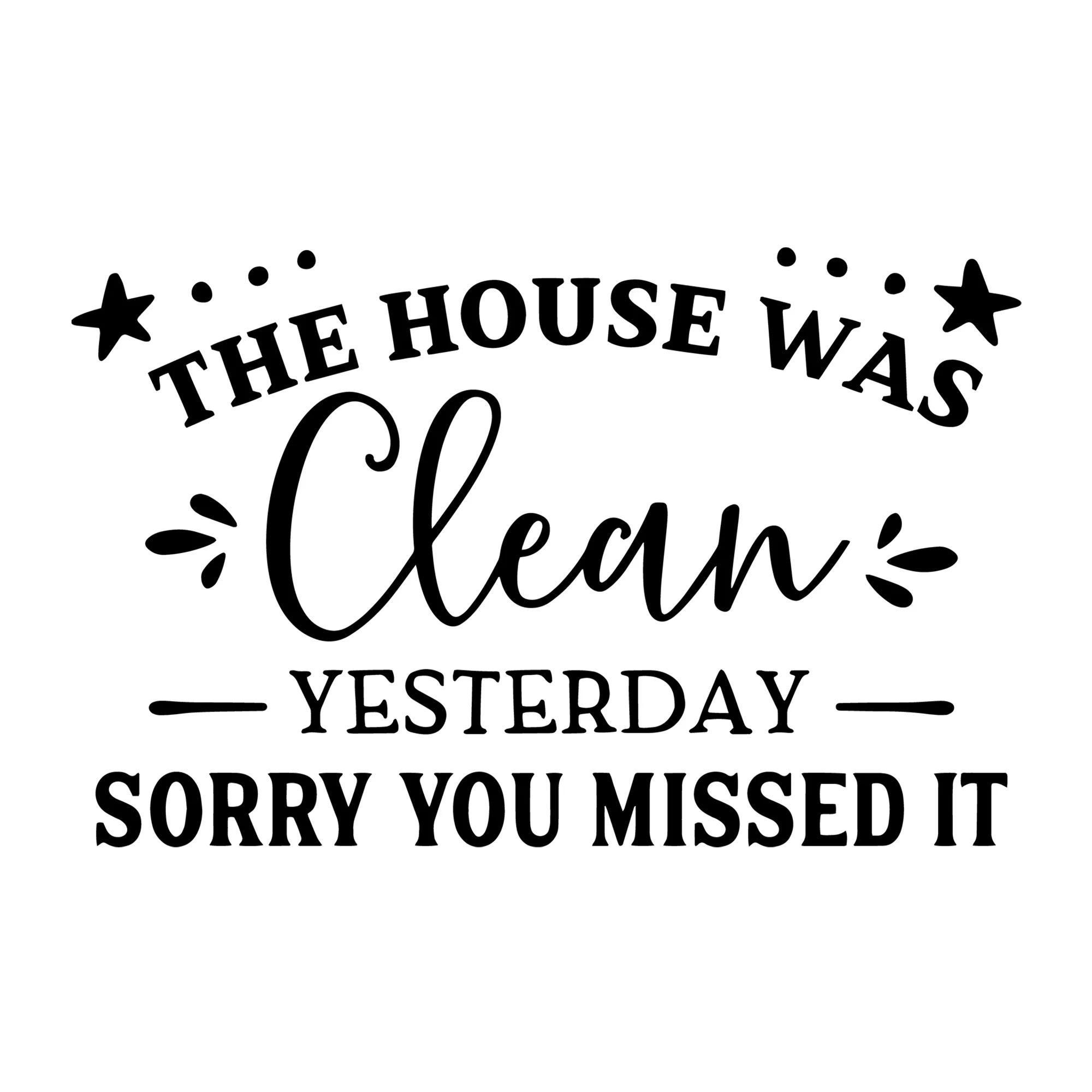 The House Was Clean Yesterday SVG