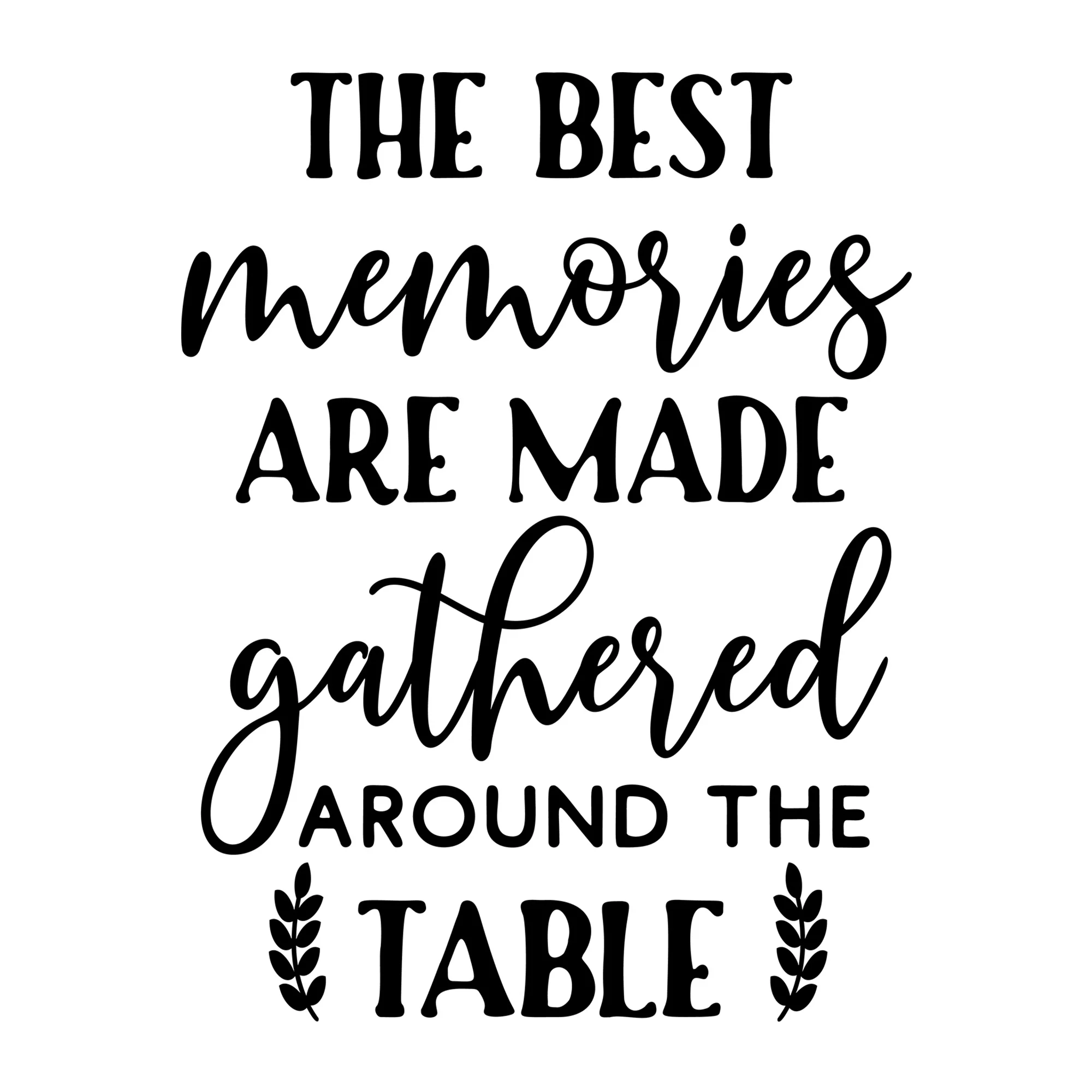 The Best Memories Are Made Gathered Around The Table SVG