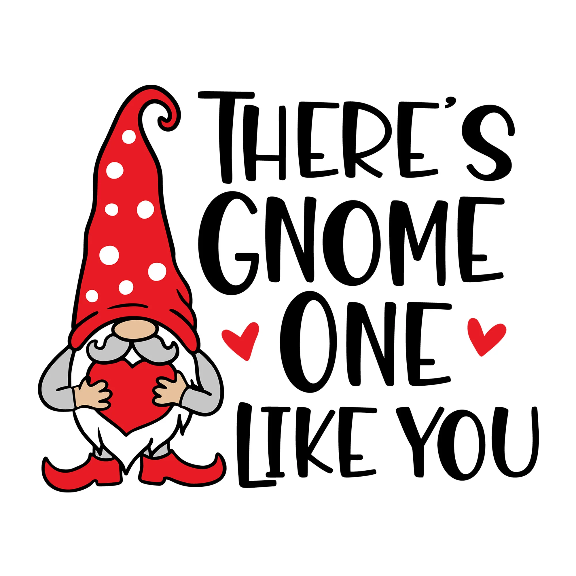 There Is Gnome One Like You SVG