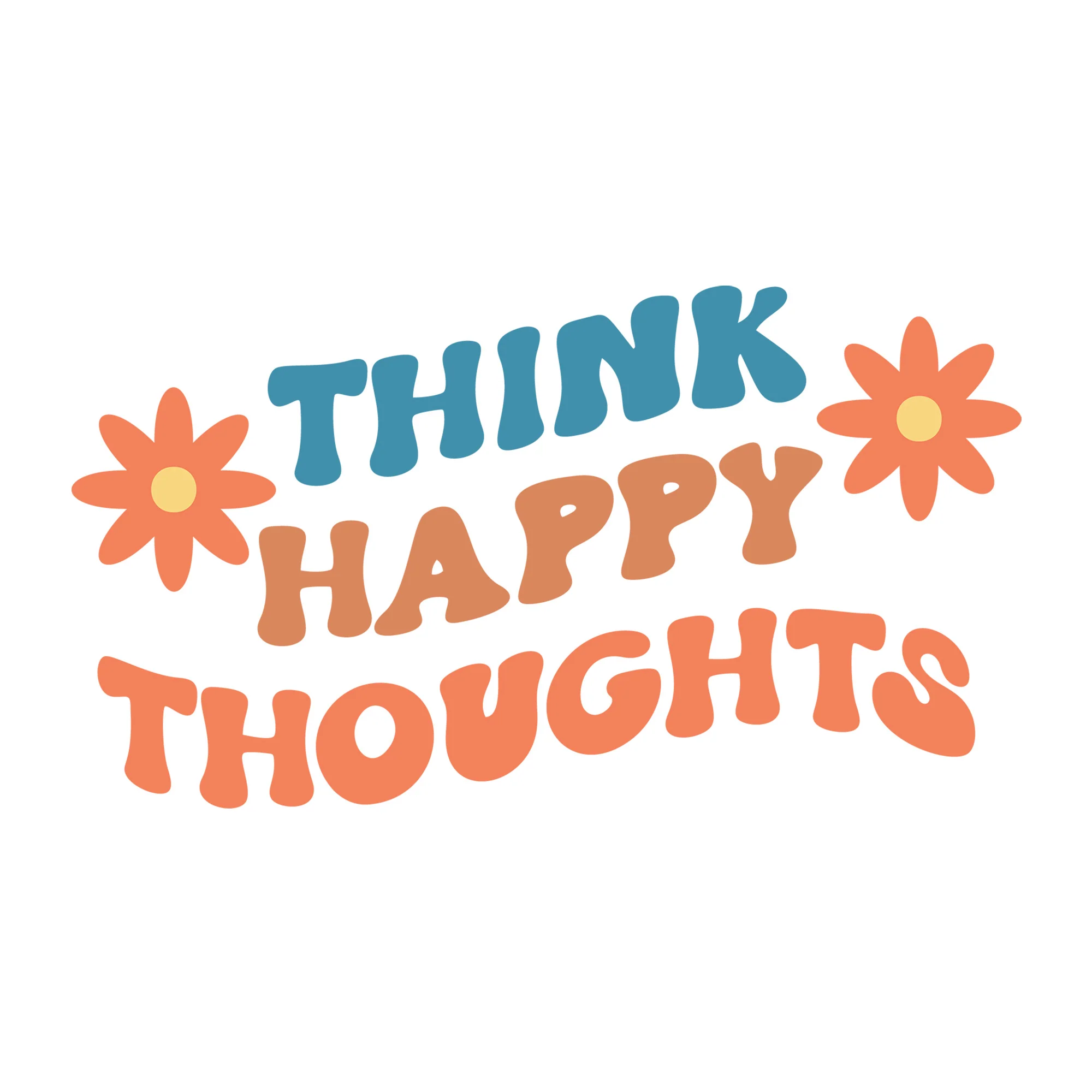 Think Happy Thoughts SVG