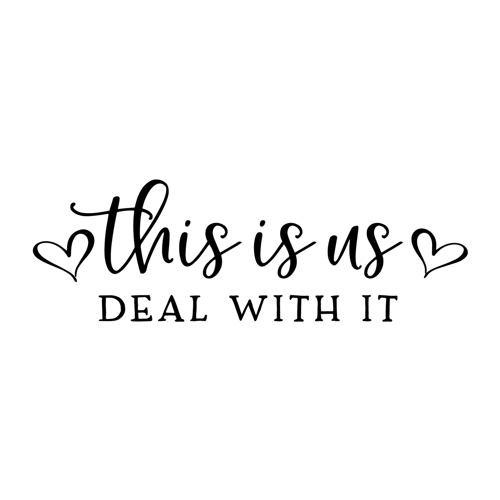 This Is Us Deal With It SVG