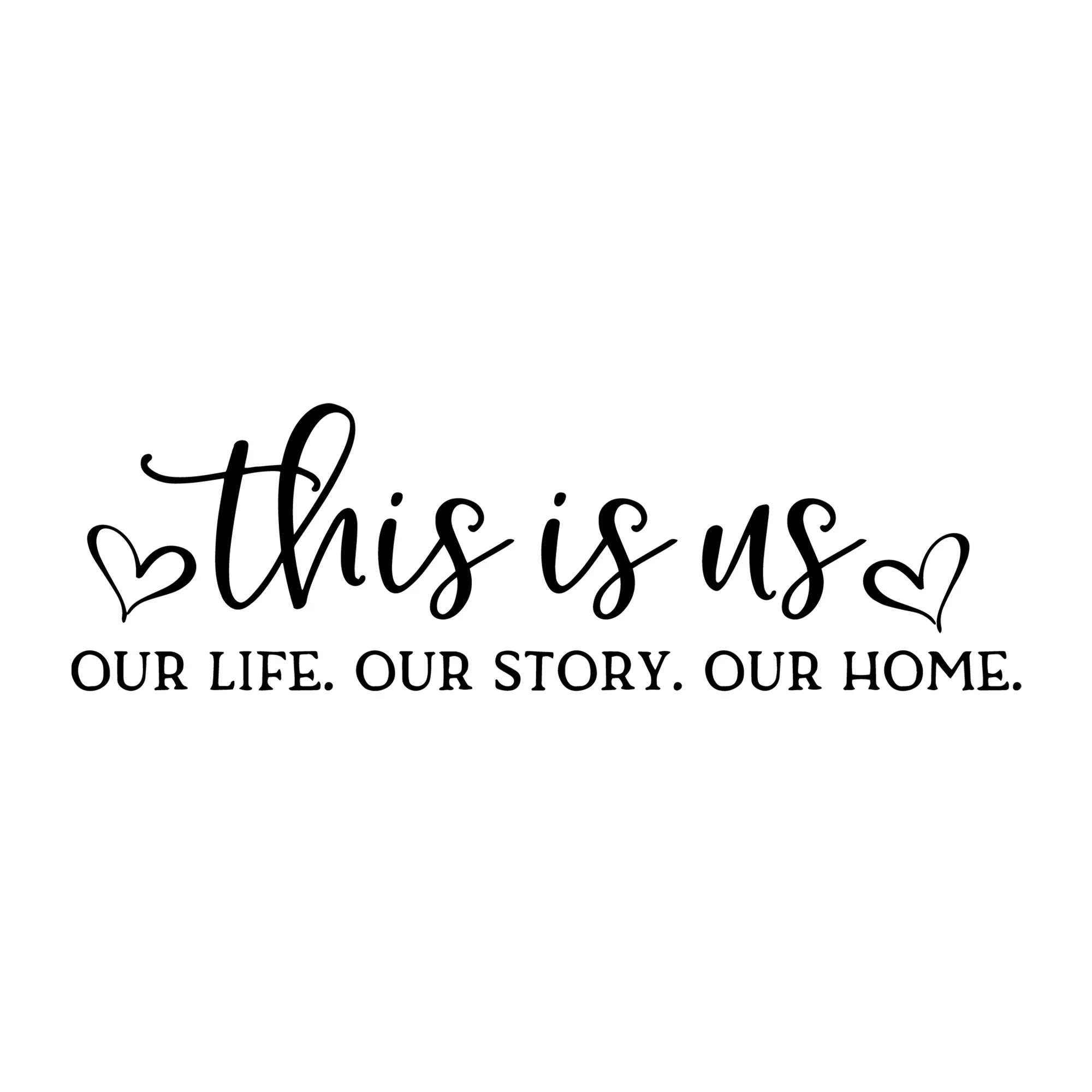 This is Us our Life our Story our Home SVG
