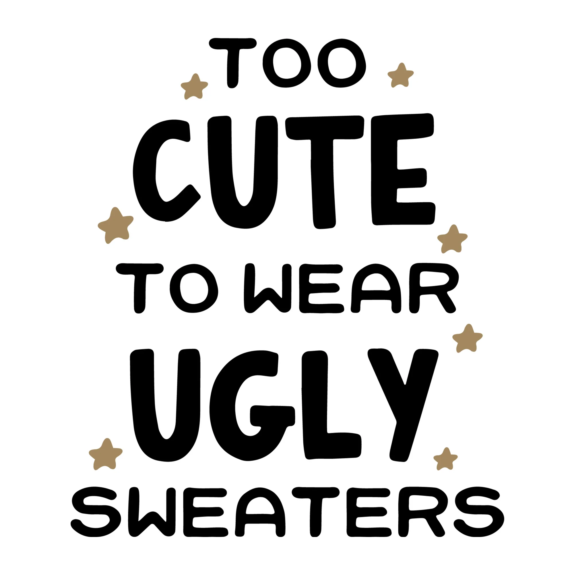 Too Cute to Wear Ugly Sweaters SVG