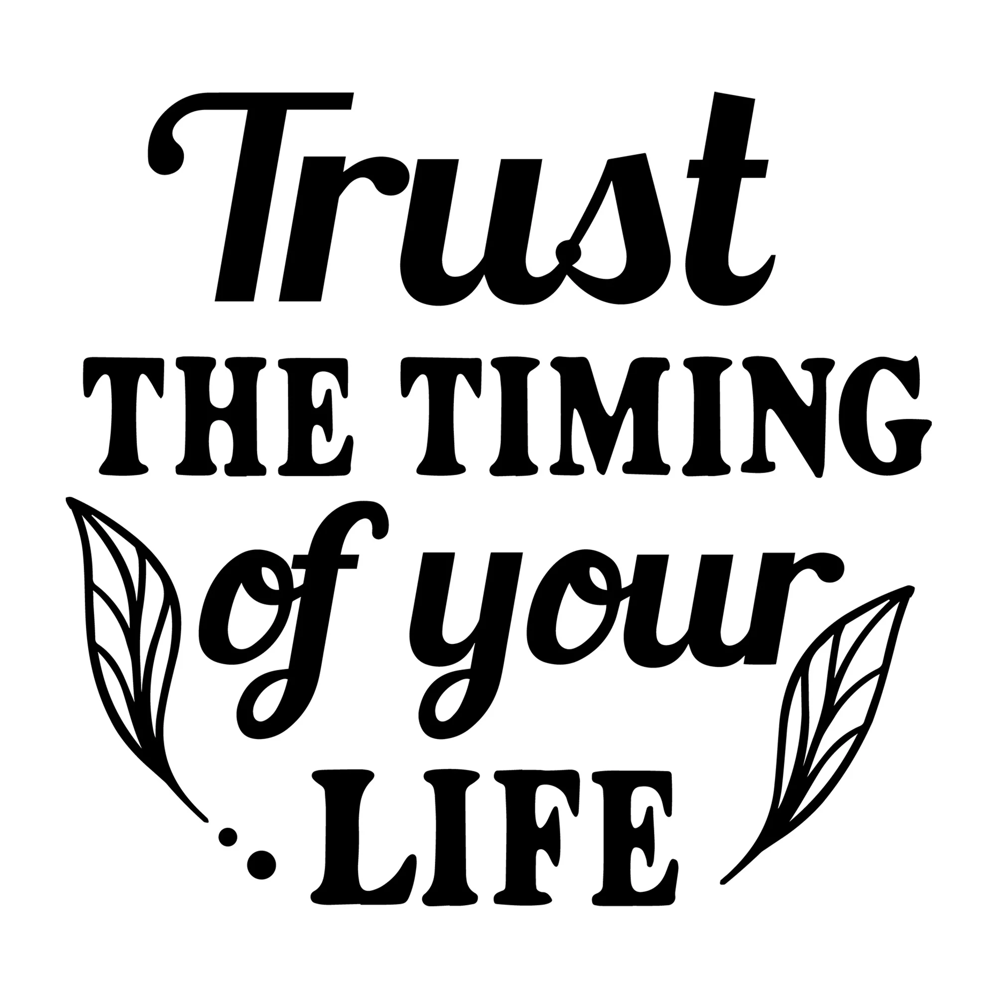 Trust the Timing of Your Life SVG