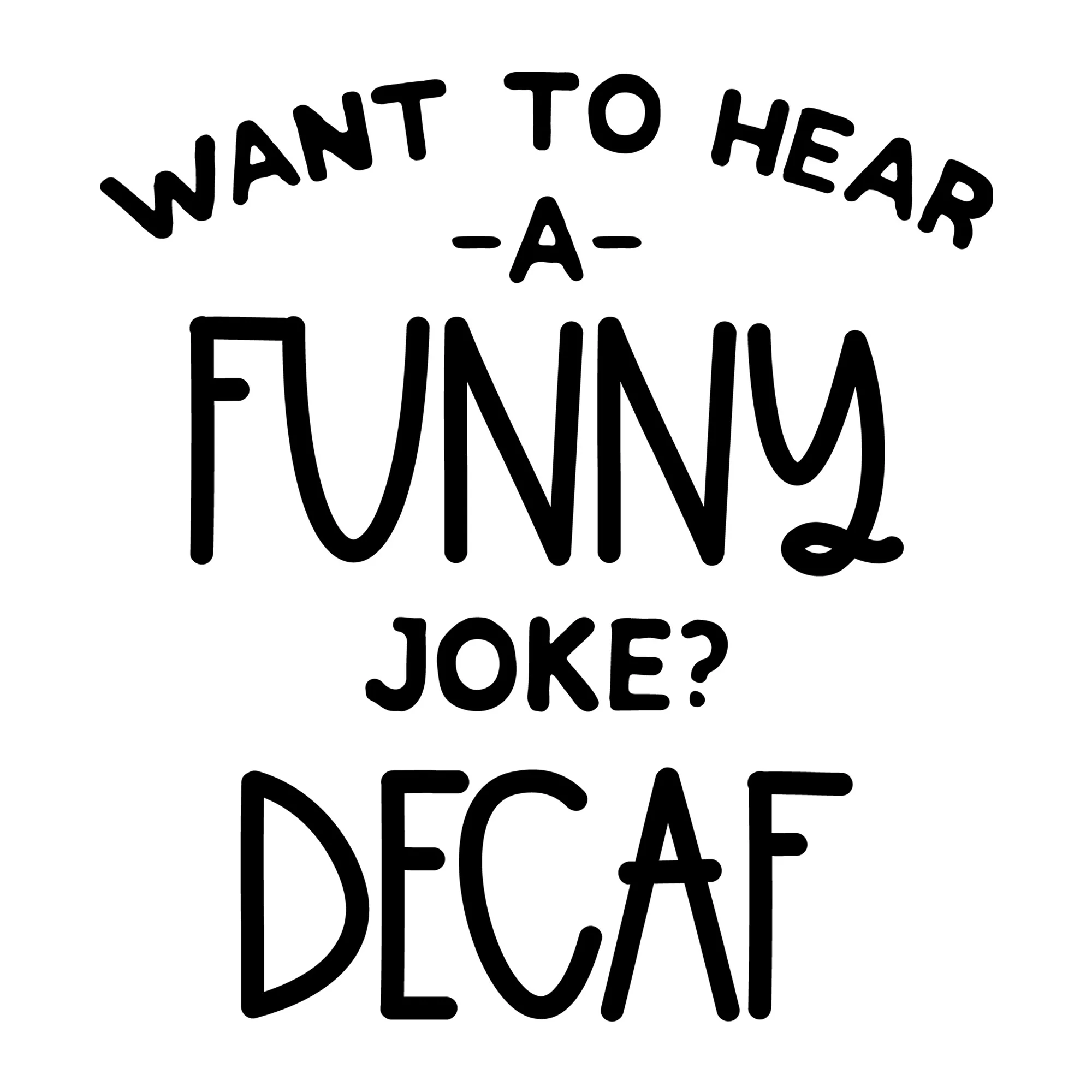 Want to Hear a Joke Decaf SVG