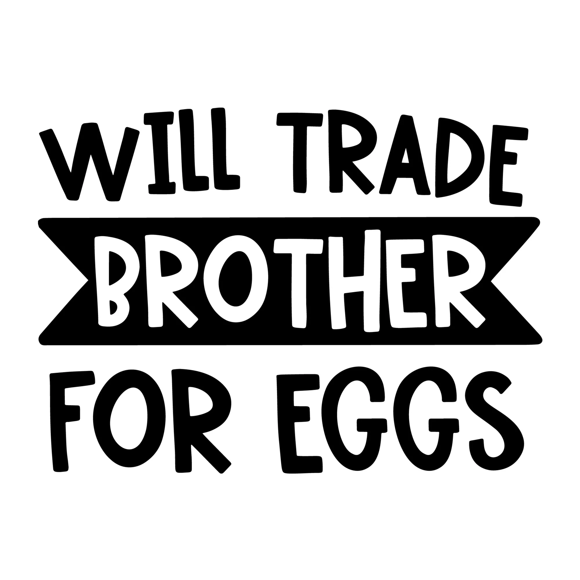 Will Trade Brother for Eggs SVG