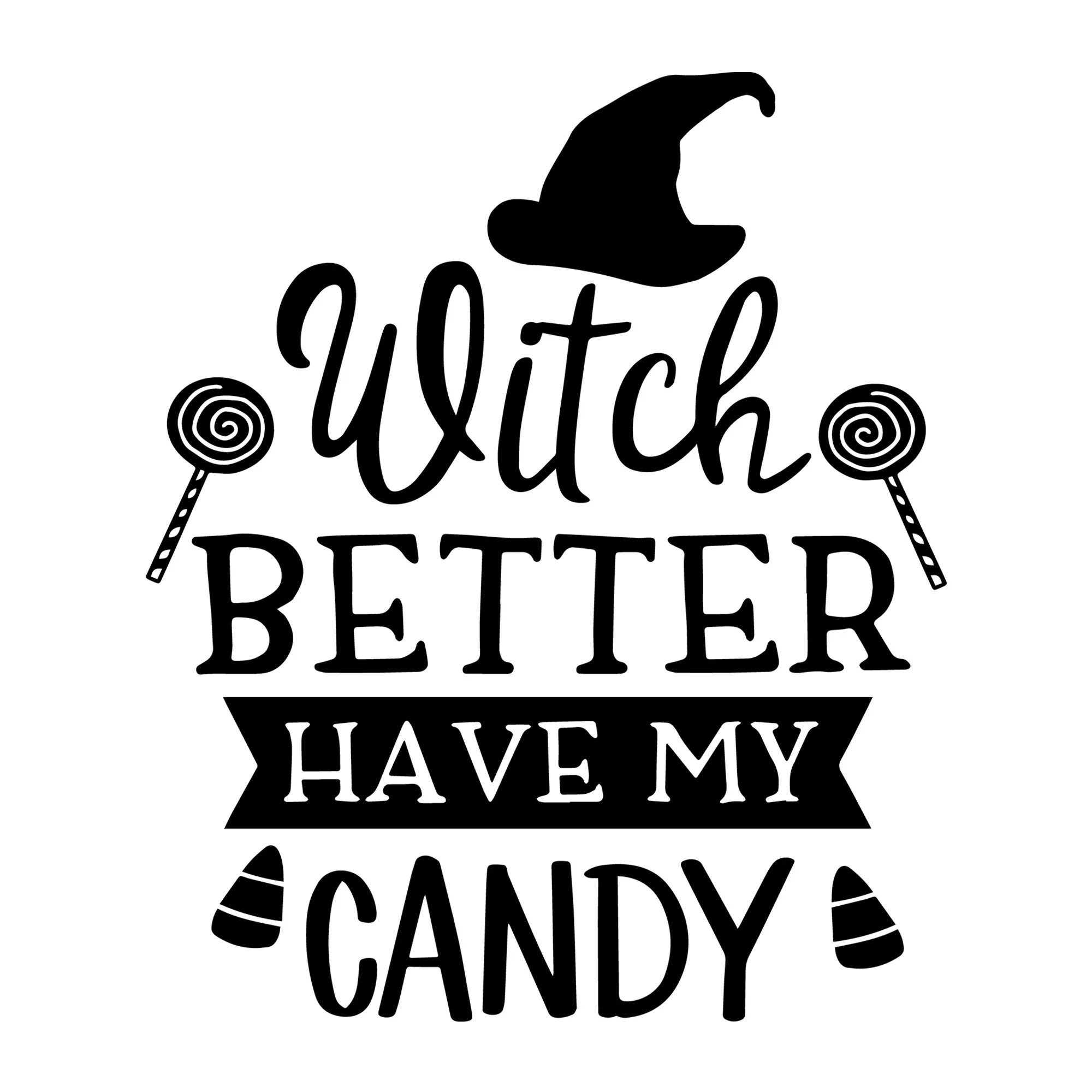 Witch Better Have My Candy SVG