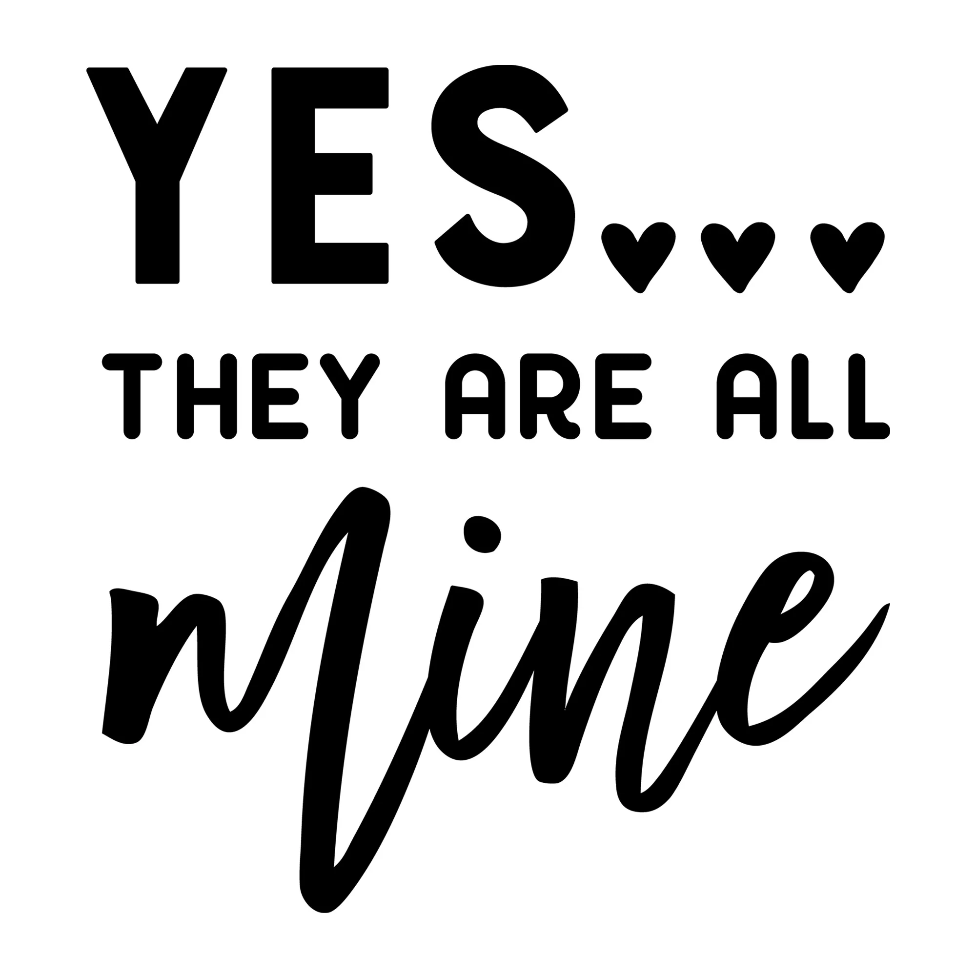 Yes They Are All Mine SVG