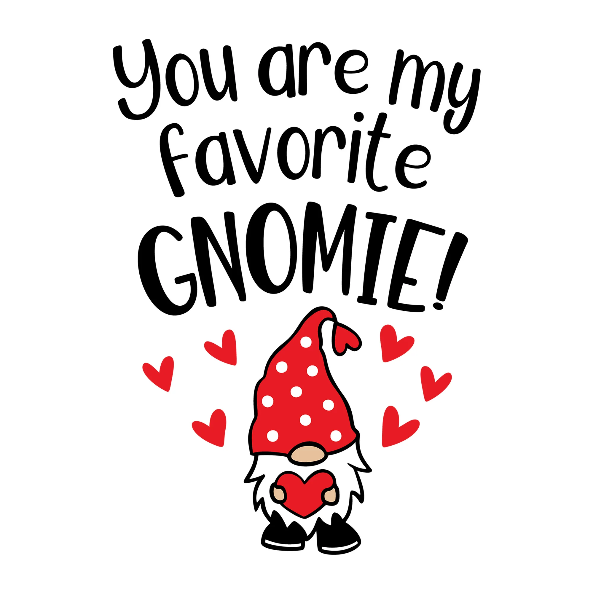 You Are My Favorite Gnomie SVG